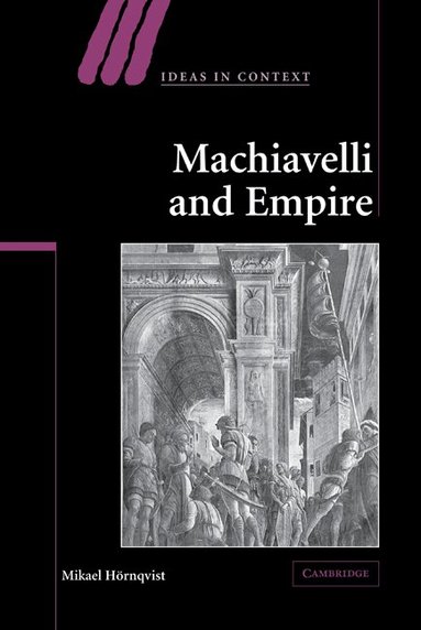 Mikael Hörnqvist, Quentin Skinner - Machiavelli and Empire, Inbunden