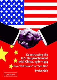 bokomslag Constructing the U.S. Rapprochement with China, 1961-1974