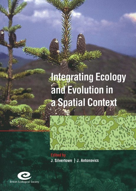 Milton Keynes) Silvertown, Jonathan (The Open University, Janis (University of Virginia) Antonovics, Jonathan Silvertown, Janis Antonovics - Integrating Ecology and Evolution in a Spatial Context, Inbunden