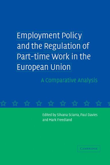 Silvana Sciarra, Paul Davies, Mark Freedland - Employment Policy and the Regulation of Part-time Work in the European Union, Inbunden
