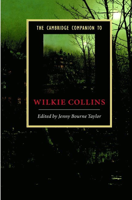 Jenny Bourne (University of Sussex) Taylor, Jenny Bourne Taylor - The Cambridge Companion to Wilkie Collins, Inbunden