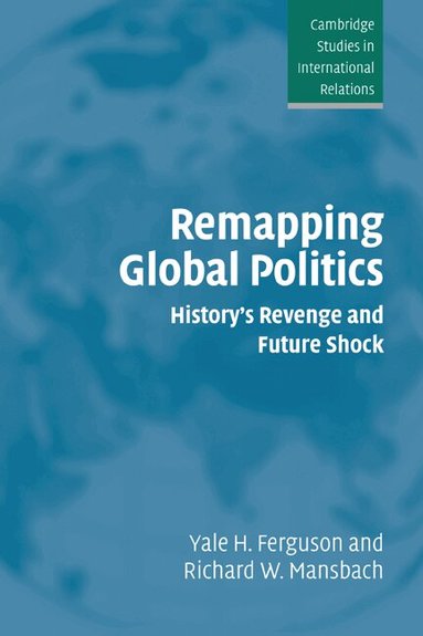 Yale H. Ferguson, Richard W. Mansbach - Remapping Global Politics, Inbunden