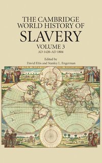 bokomslag The Cambridge World History of Slavery: Volume 3, AD 1420-AD 1804