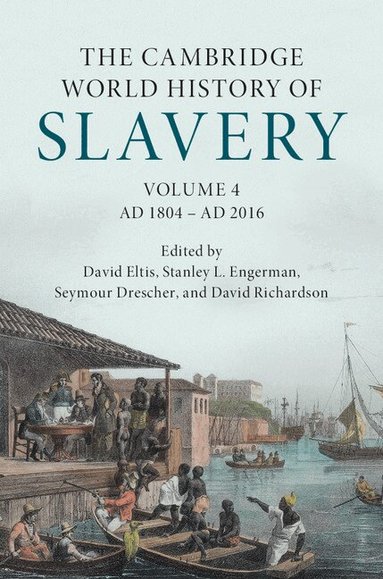 David Eltis, Stanley L. Engerman, Seymour Drescher, David Richardson - The Cambridge World History of Slavery: Volume 4, AD 1804-AD 2016, Inbunden