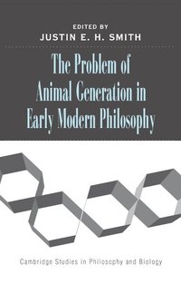 bokomslag The Problem of Animal Generation in Early Modern Philosophy