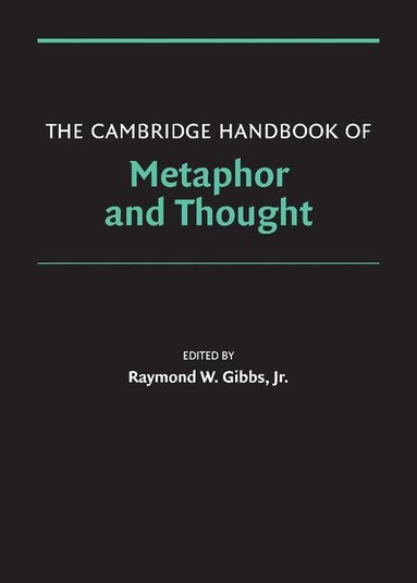 Raymond W. Gibbs, Jr. - The Cambridge Handbook of Metaphor and Thought, Inbunden