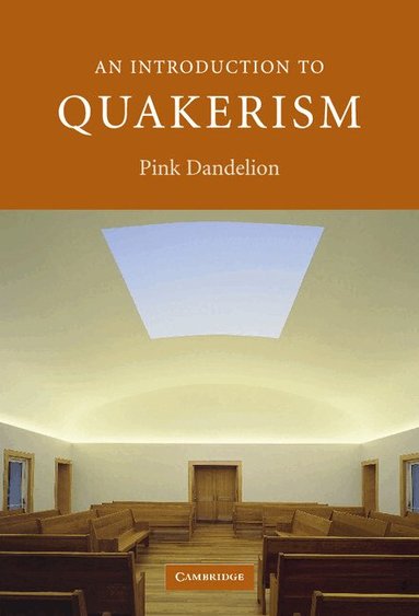 Pink Dandelion - An Introduction to Quakerism, Inbunden
