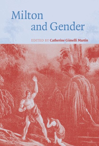 Catherine Gimelli Martin - Milton and Gender, Inbunden