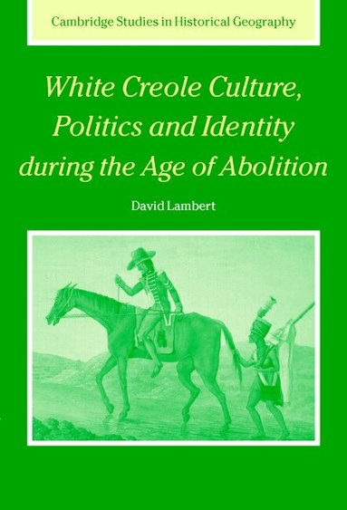 David Lambert - White Creole Culture, Politics and Identity during the Age of Abolition, Inbunden