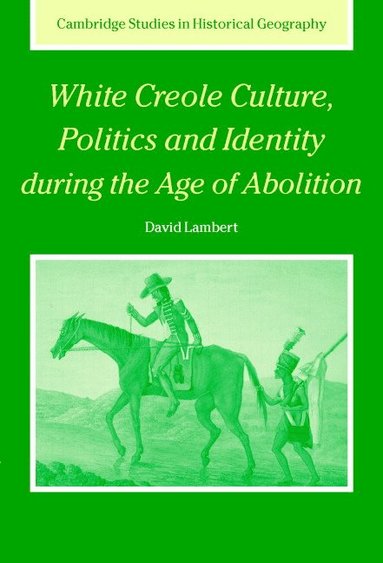 bokomslag White Creole Culture, Politics and Identity during the Age of Abolition