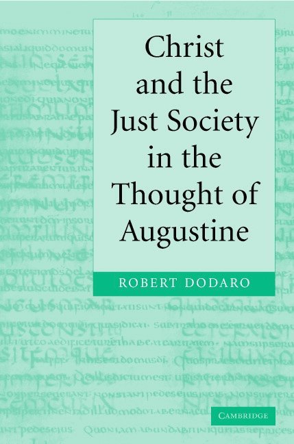 Christ and the Just Society in the Thought of Augustine 1