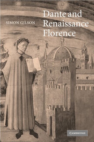 Simon A. Gilson, Alastair Minnis, Simon Gilson, Patrick Boyde - Dante and Renaissance Florence, Inbunden