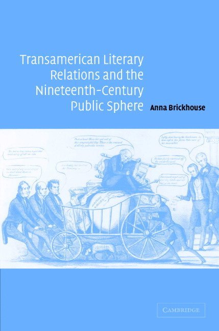 Transamerican Literary Relations and the Nineteenth-Century Public Sphere 1