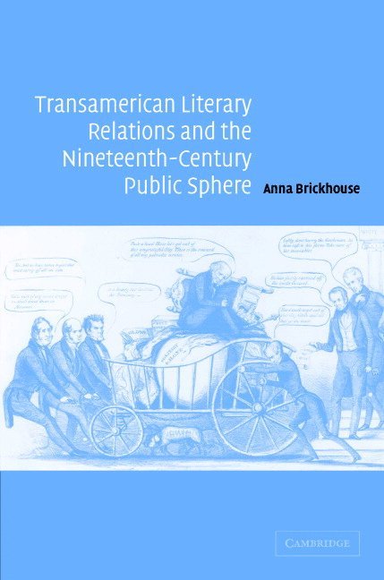 Anna Brickhouse, Albert Gelpi, Ross Posnock - Transamerican Literary Relations and the Nineteenth-Century Public Sphere, Inbunden