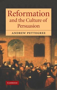 bokomslag Reformation and the Culture of Persuasion