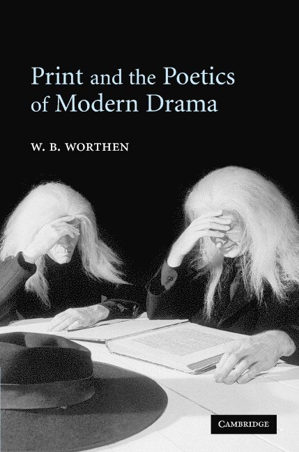 Print and the Poetics of Modern Drama 1