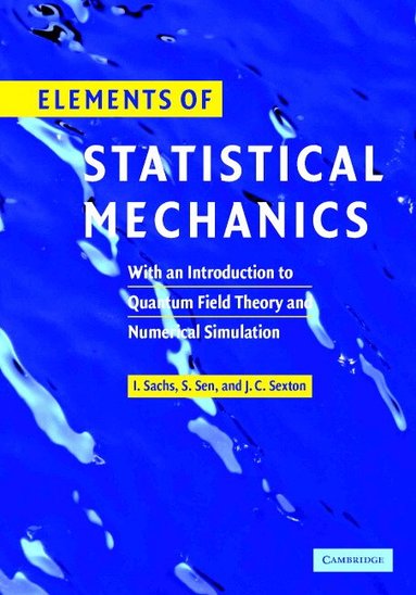 Ivo Sachs, Siddhartha Sen, James Sexton - Elements of Statistical Mechanics, Inbunden