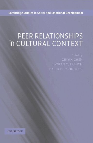 Xinyin Chen, Doran C. French, Barry H. Schneider - Peer Relationships in Cultural Context, Inbunden