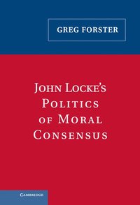 bokomslag John Locke's Politics of Moral Consensus