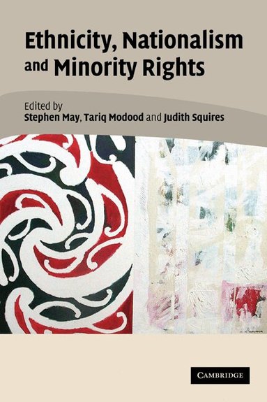 Stephen May, Tariq Modood, Judith Squires - Ethnicity, Nationalism, and Minority Rights, Inbunden