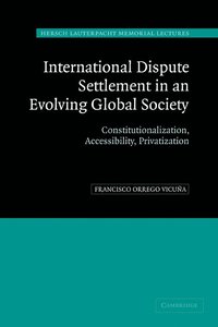 bokomslag International Dispute Settlement in an Evolving Global Society: Constitutionalization, Accessibility, Privatization