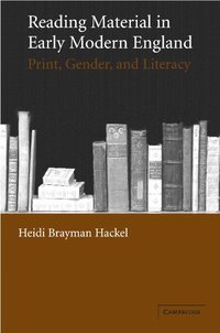 bokomslag Reading Material in Early Modern England: Print, Gender, and Literacy