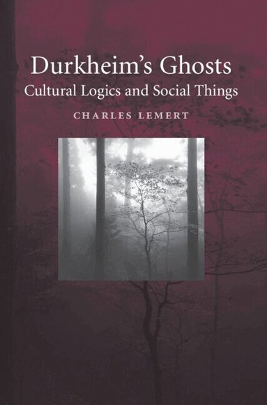Charles Lemert - Durkheim's Ghosts, Inbunden