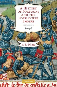 bokomslag A History of Portugal and the Portuguese Empire, Volume I