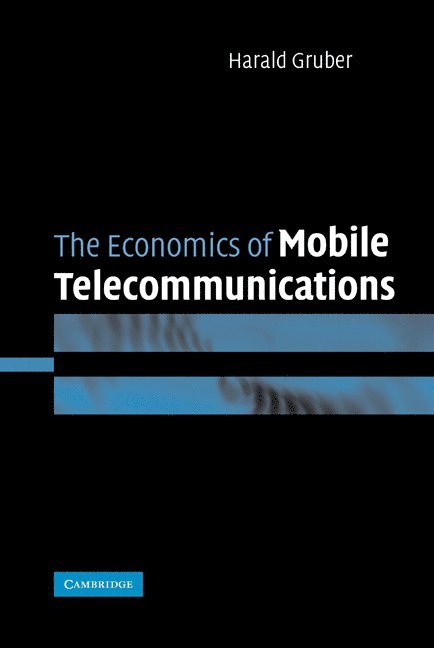 Harald Gruber - The Economics of Mobile Telecommunications, Inbunden