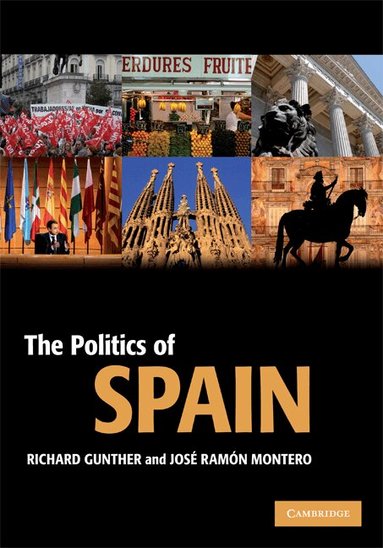 Richard Gunther, José Ramón Montero - The Politics of Spain, Inbunden