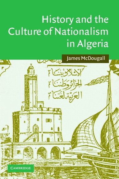 bokomslag History and the Culture of Nationalism in Algeria