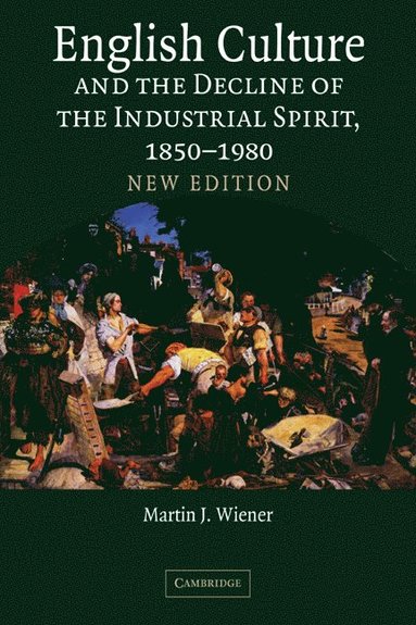 bokomslag English Culture and the Decline of the Industrial Spirit, 1850-1980