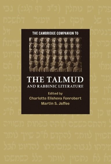 Charlotte Elisheva Fonrobert, Martin S. Jaffee - The Cambridge Companion to the Talmud and Rabbinic Literature, Inbunden