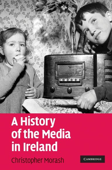 Christopher Morash - A History of the Media in Ireland, Inbunden