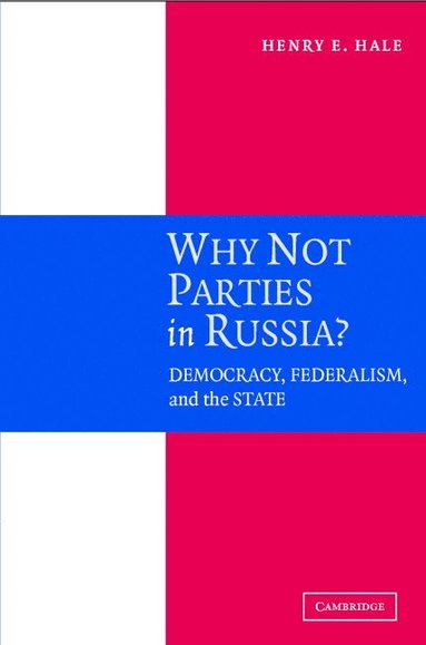 bokomslag Why Not Parties in Russia?