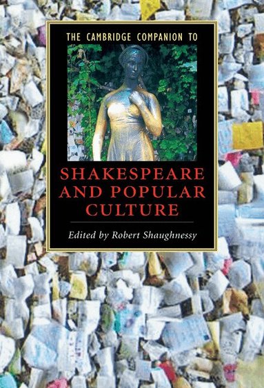 Robert Shaughnessy - The Cambridge Companion to Shakespeare and Popular Culture, Inbunden