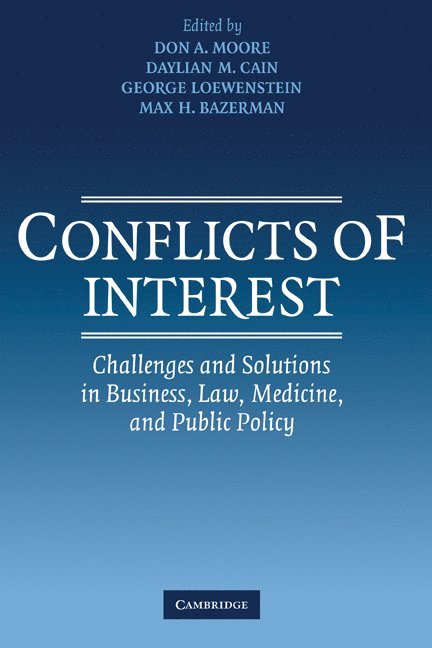 Pennsylvania) Moore, Don A. (Carnegie Mellon University, Pennsylvania) Cain, Daylian M. (Carnegie Mellon University, Pennsylvania) Loewenstein, George (Carnegie Mellon University, Massachusetts) Bazerman, Max H. (Harvard University, Don A. Moore, Daylian Cain, George Loewenstein - Conflicts of Interest, Inbunden
