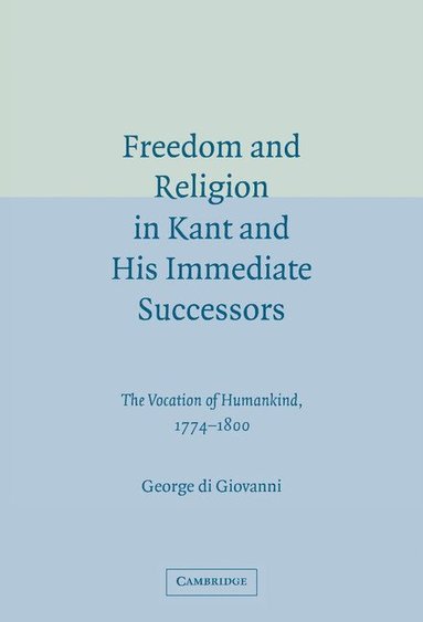 bokomslag Freedom and Religion in Kant and his Immediate Successors