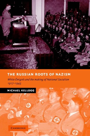 Michael Kellogg - The Russian Roots of Nazism, Inbunden