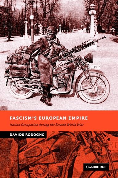 Davide Rodogno - Fascism's European Empire, Inbunden