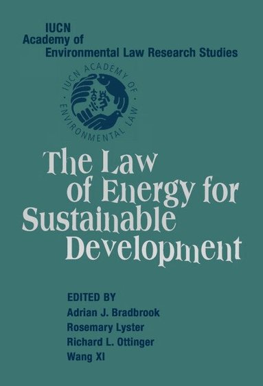 Adrian J. Bradbrook, Rosemary Lyster, Richard L. Ottinger, Wang Xi - The Law of Energy for Sustainable Development, Inbunden