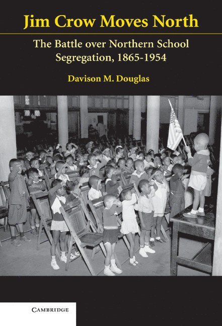 Virginia) Douglas, Davison (College of William and Mary, Davison M. Douglas - Jim Crow Moves North, Inbunden