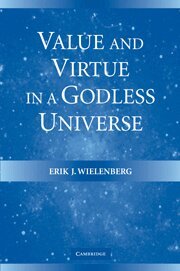 Erik J. Wielenberg - Value and Virtue in a Godless Universe, Inbunden