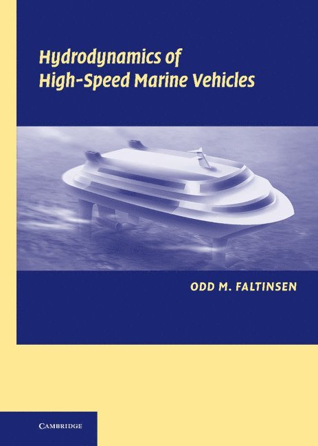 Odd M. Faltinsen, Trondheim) Faltinsen, Odd M. (Norwegian University of Science and Technology - Hydrodynamics of High-Speed Marine Vehicles, Inbunden