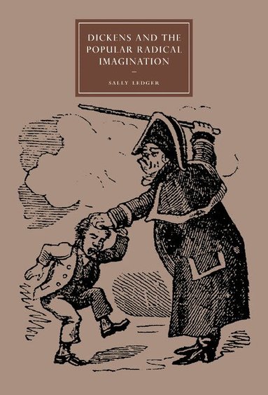 Sally Ledger - Dickens and the Popular Radical Imagination, Inbunden