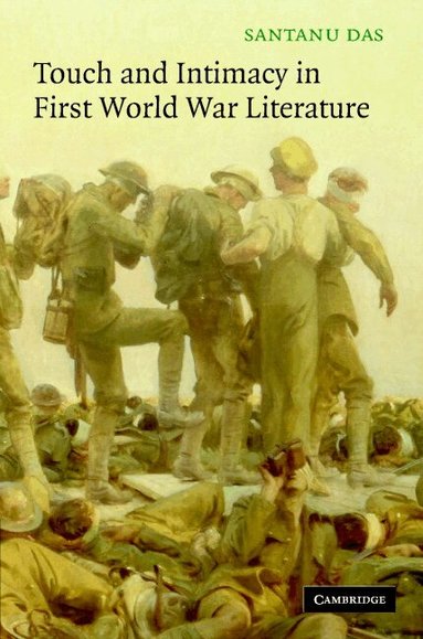 Santanu Das - Touch and Intimacy in First World War Literature, Inbunden