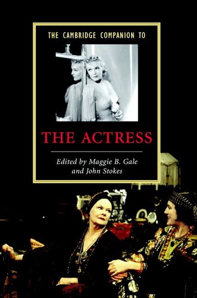 John Stokes, Maggie B. Gale - The Cambridge Companion to the Actress, Inbunden