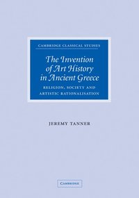 bokomslag The Invention of Art History in Ancient Greece