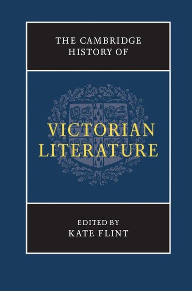 Kate Flint - The Cambridge History of Victorian Literature, Inbunden