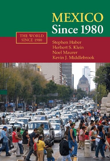 Stephen Haber, Herbert S. Klein, Noel Maurer, Kevin J. Middlebrook - Mexico since 1980, Inbunden